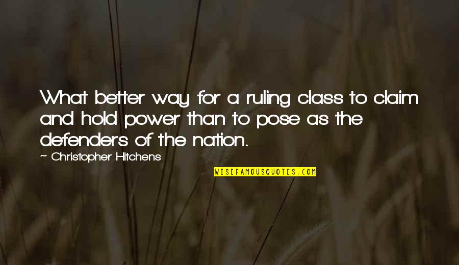 You Hold The Power Quotes By Christopher Hitchens: What better way for a ruling class to