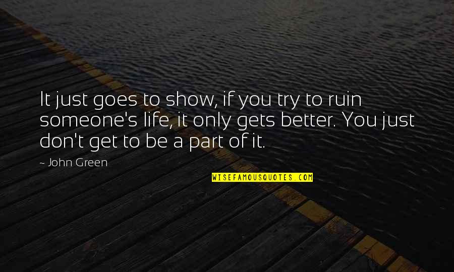 You Just Don't Get It Quotes By John Green: It just goes to show, if you try