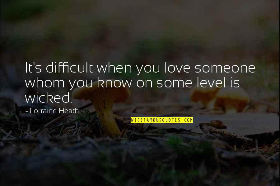 You Know You Love Someone Quotes By Lorraine Heath: It's difficult when you love someone whom you