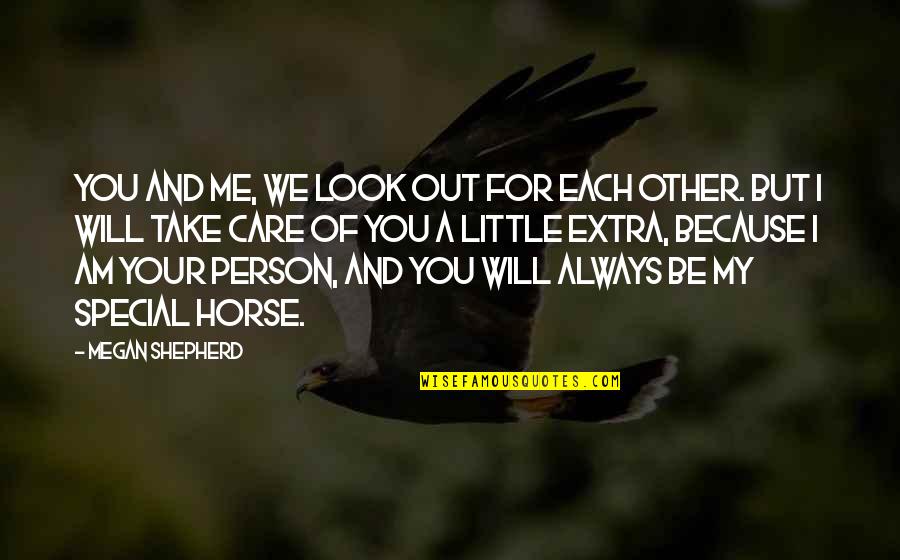 You Look For Me Quotes By Megan Shepherd: You and me, we look out for each