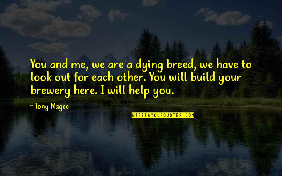 You Look For Me Quotes By Tony Magee: You and me, we are a dying breed,