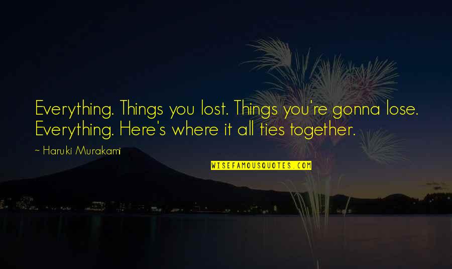 You Lost Everything Quotes: top 59 famous quotes about You Lost Everything