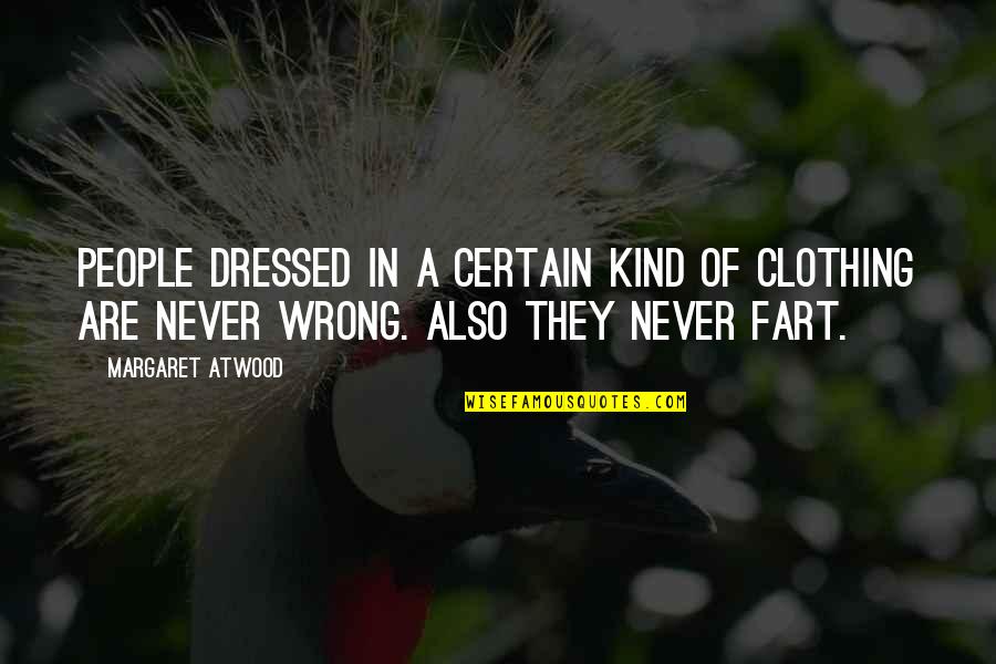 You Never Know When Your Last Day Will Be Quotes By Margaret Atwood: People dressed in a certain kind of clothing