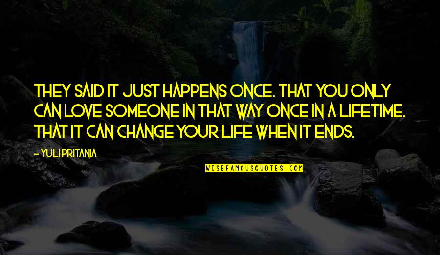 You Once Said Quotes By Yuli Pritania: They said it just happens once. That you