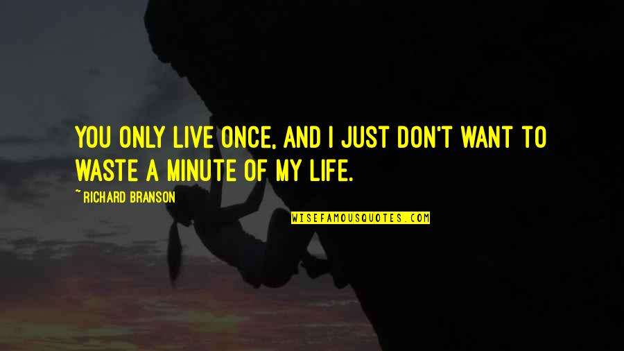 You Only Live Once Quotes By Richard Branson: You only live once, and I just don't