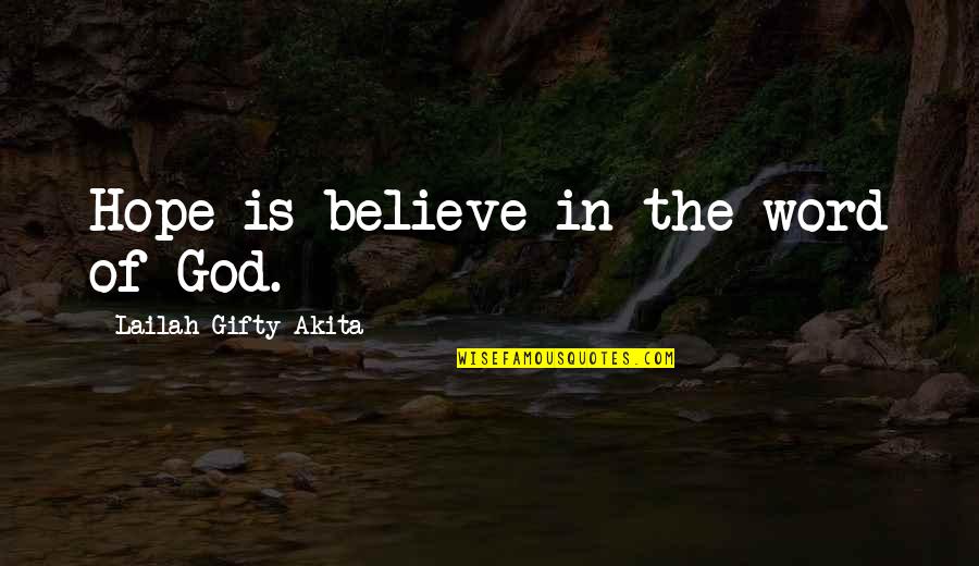 You Only See Half Of Me Quotes By Lailah Gifty Akita: Hope is believe in the word of God.