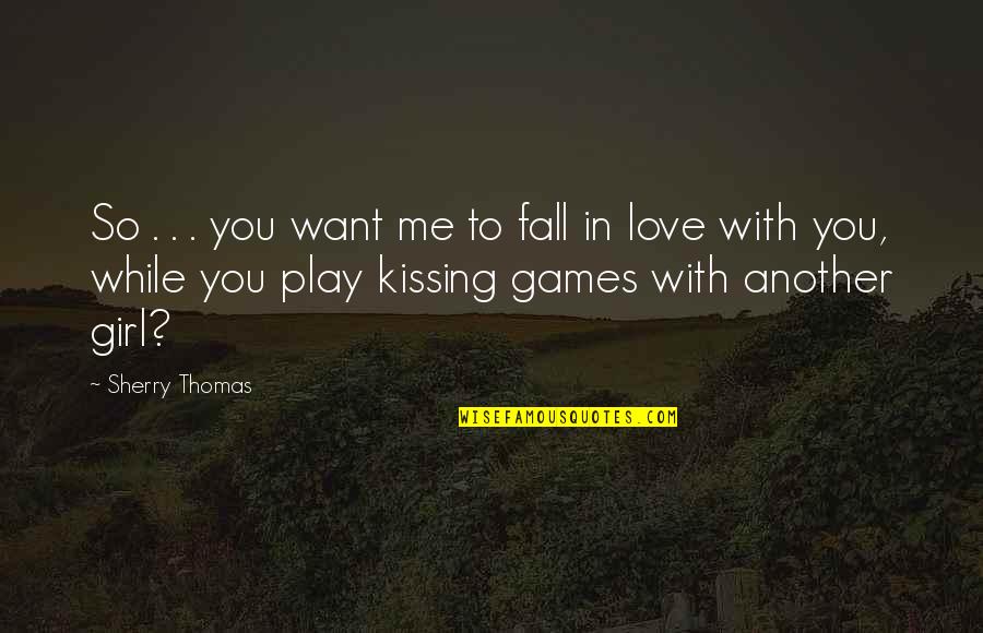 You Play Games Quotes By Sherry Thomas: So . . . you want me to