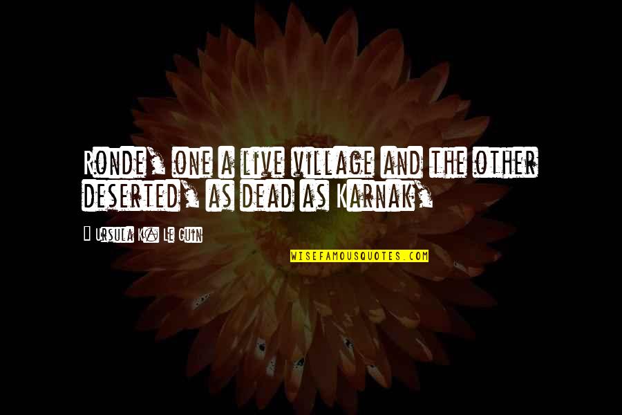 You Should Have Listened Quotes By Ursula K. Le Guin: Ronde, one a live village and the other