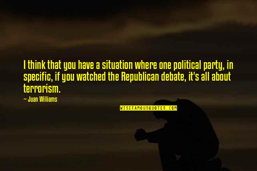 You Think It's All About You Quotes By Juan Williams: I think that you have a situation where