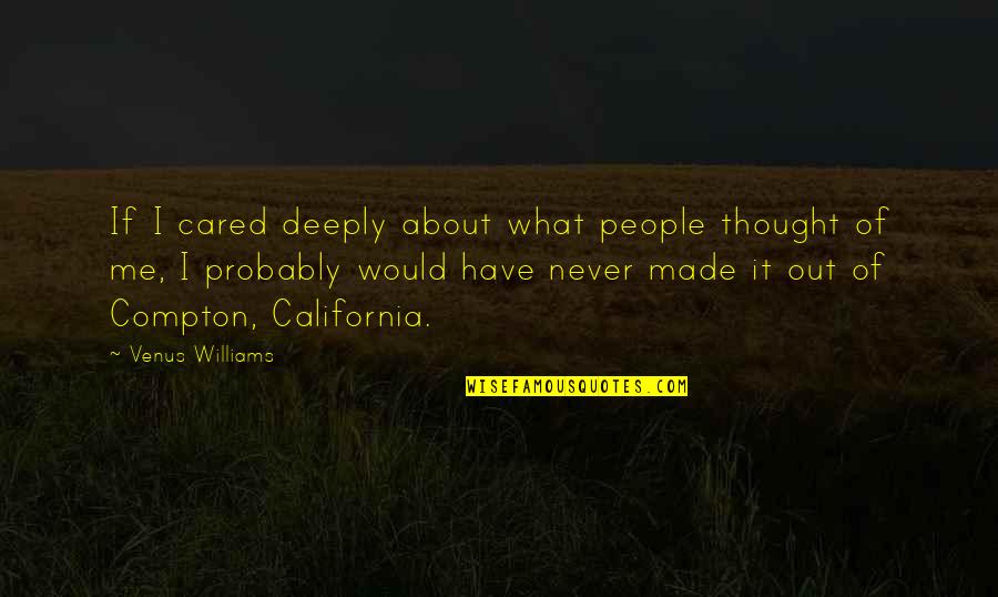 You Thought I Cared Quotes By Venus Williams: If I cared deeply about what people thought