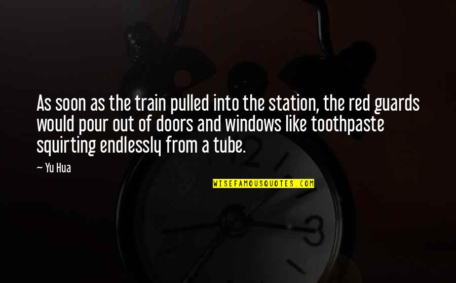 You Tube Quotes By Yu Hua: As soon as the train pulled into the