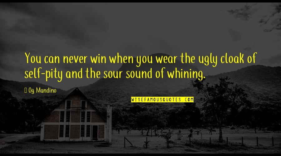 You Ugly Quotes By Og Mandino: You can never win when you wear the