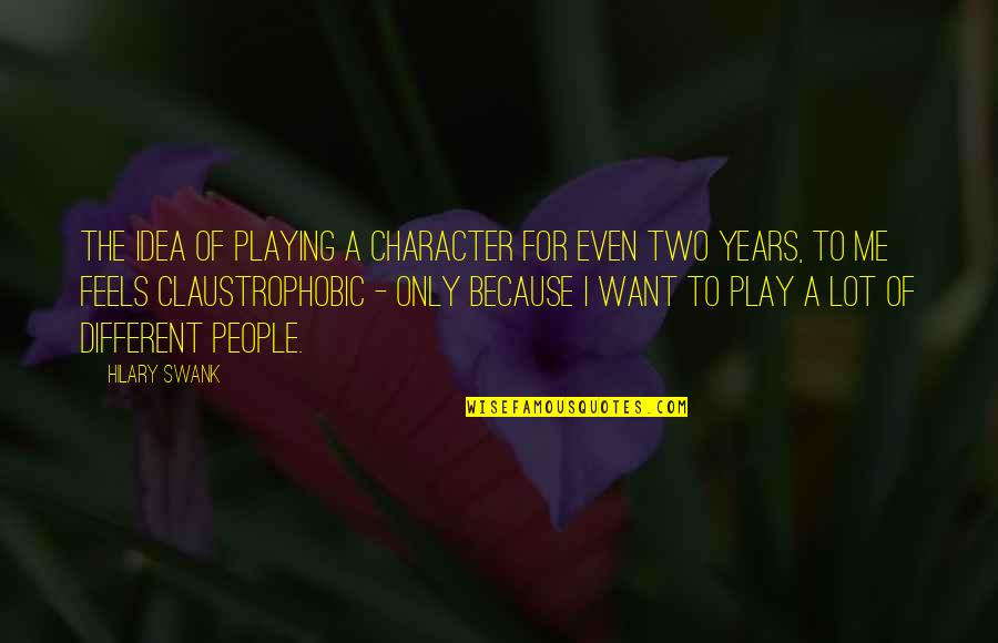 You Want Me To Kill Him Quotes By Hilary Swank: The idea of playing a character for even