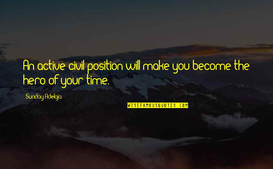 You Will Make Time Quotes By Sunday Adelaja: An active civil position will make you become