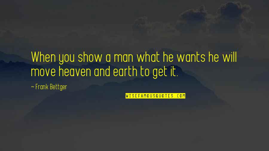 You Will Move On Quotes By Frank Bettger: When you show a man what he wants