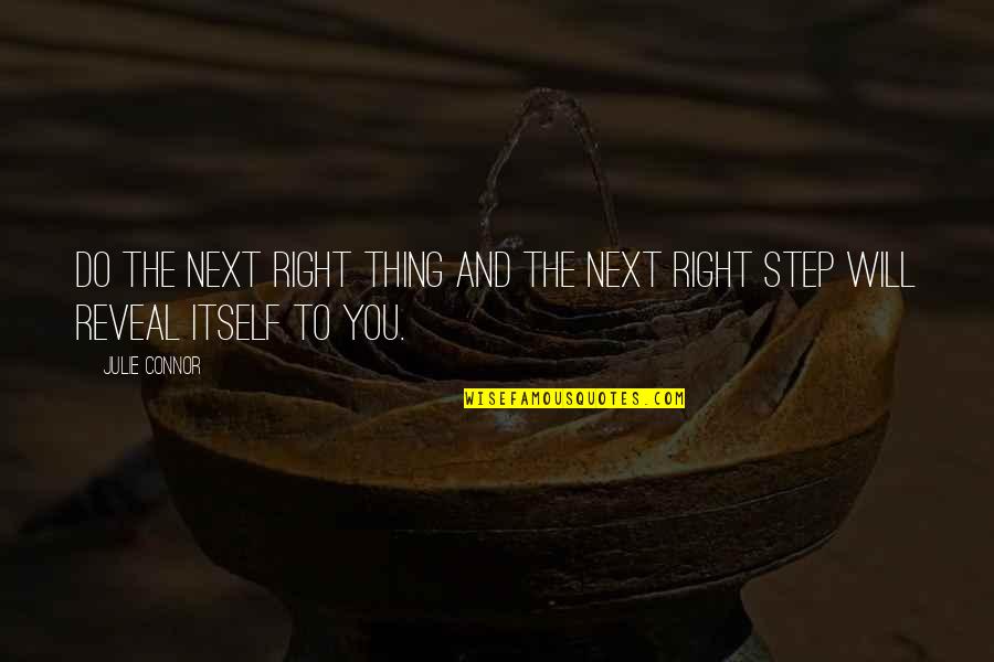 You Will Move On Quotes By Julie Connor: Do the next right thing and the next