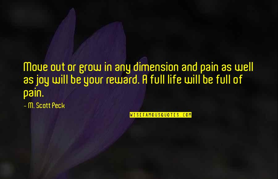 You Will Move On Quotes By M. Scott Peck: Move out or grow in any dimension and