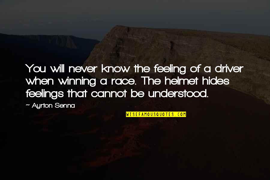 You Will Never Know Quotes By Ayrton Senna: You will never know the feeling of a