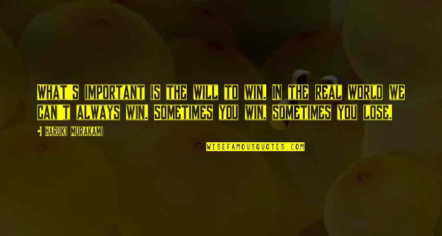 You Will Win Quotes By Haruki Murakami: What's important is the will to win. In