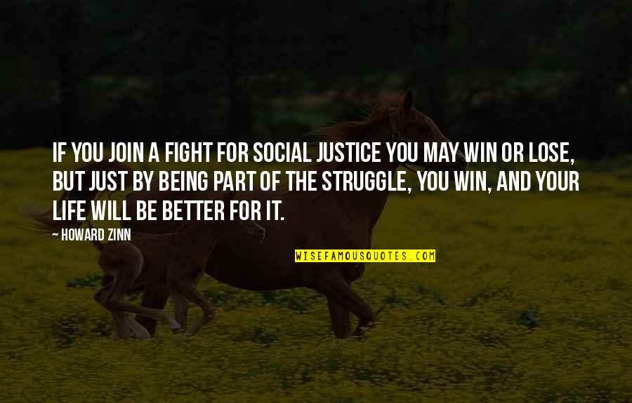 You Will Win Quotes By Howard Zinn: If you join a fight for social justice