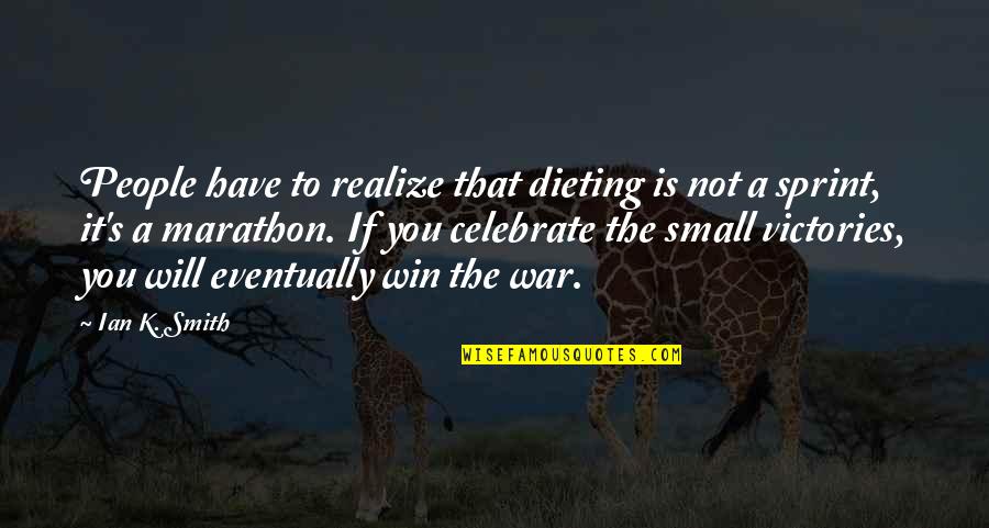 You Will Win Quotes By Ian K. Smith: People have to realize that dieting is not