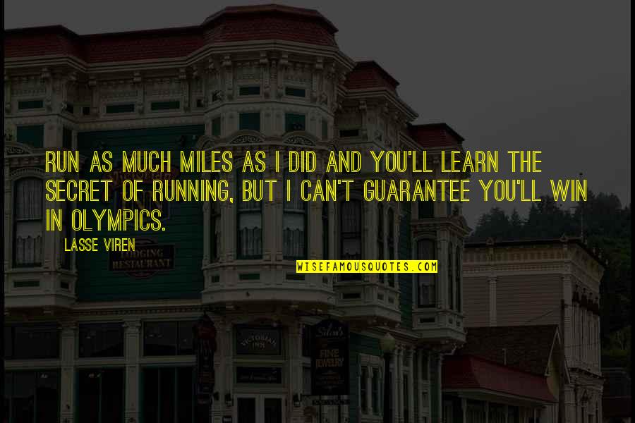 You Win Some You Learn Some Quotes By Lasse Viren: Run as much miles as I did and