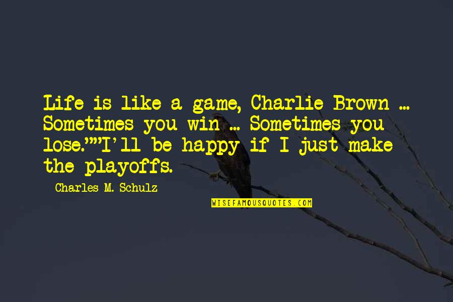 You Win Some You Lose Some Quotes By Charles M. Schulz: Life is like a game, Charlie Brown ...