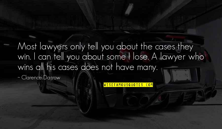 You Win Some You Lose Some Quotes By Clarence Darrow: Most lawyers only tell you about the cases