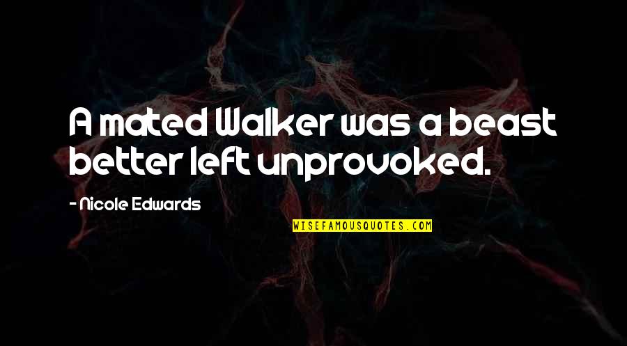 Yougov Reviews Quotes By Nicole Edwards: A mated Walker was a beast better left