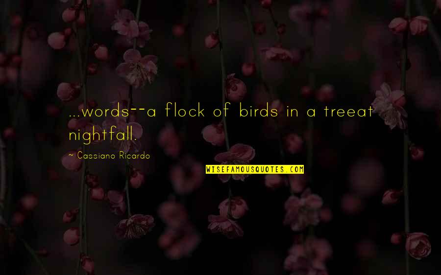 Youmay Wigs Quotes By Cassiano Ricardo: ...words--a flock of birds in a treeat nightfall.