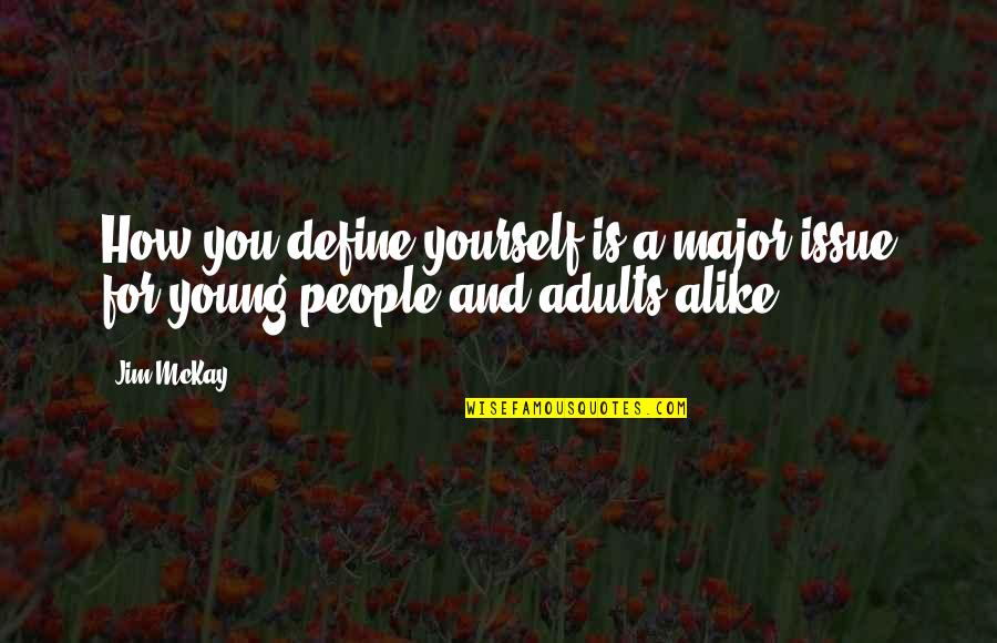 Young Adults Quotes By Jim McKay: How you define yourself is a major issue