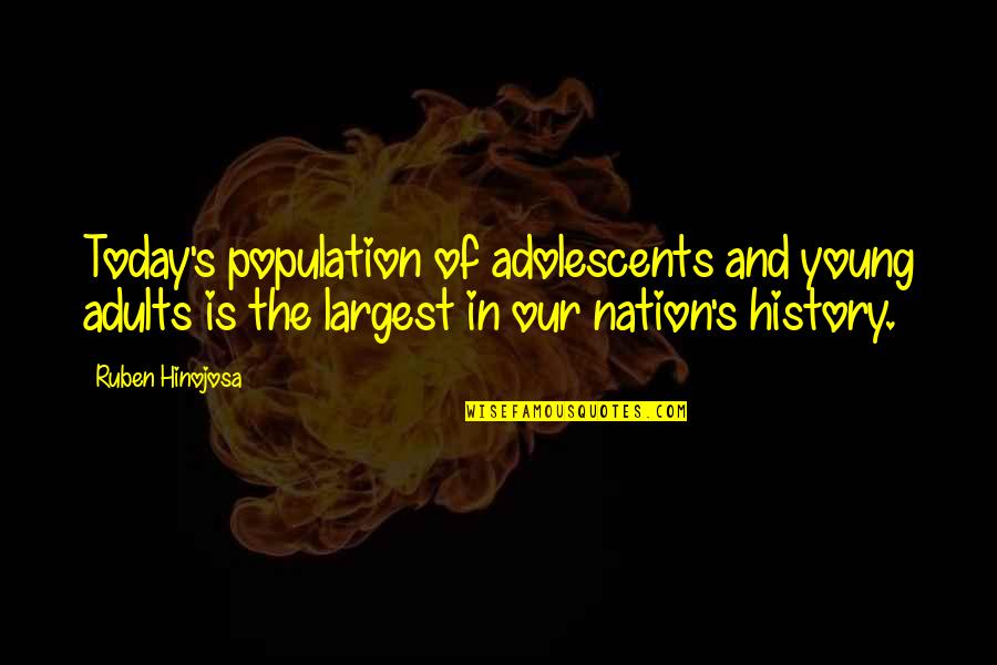 Young Adults Quotes By Ruben Hinojosa: Today's population of adolescents and young adults is