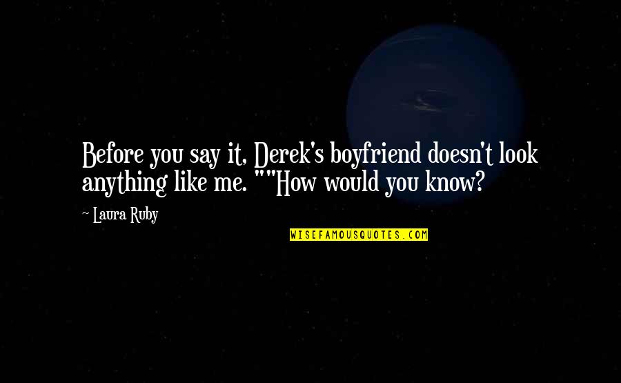 Young Me Quotes By Laura Ruby: Before you say it, Derek's boyfriend doesn't look