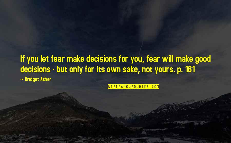 Younts Peak Quotes By Bridget Asher: If you let fear make decisions for you,