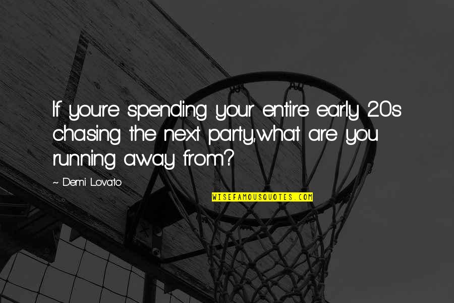 Your 20s Quotes By Demi Lovato: If you're spending your entire early 20s chasing