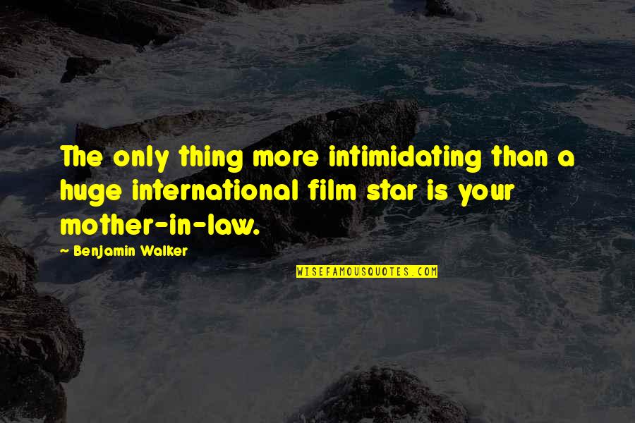 Your A Star Quotes By Benjamin Walker: The only thing more intimidating than a huge