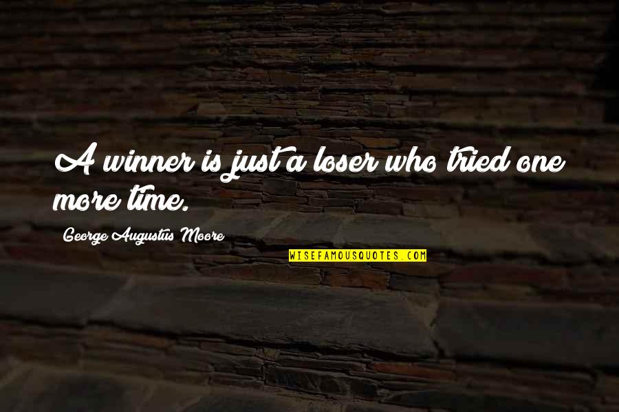 Your A Winner Quotes By George Augustus Moore: A winner is just a loser who tried