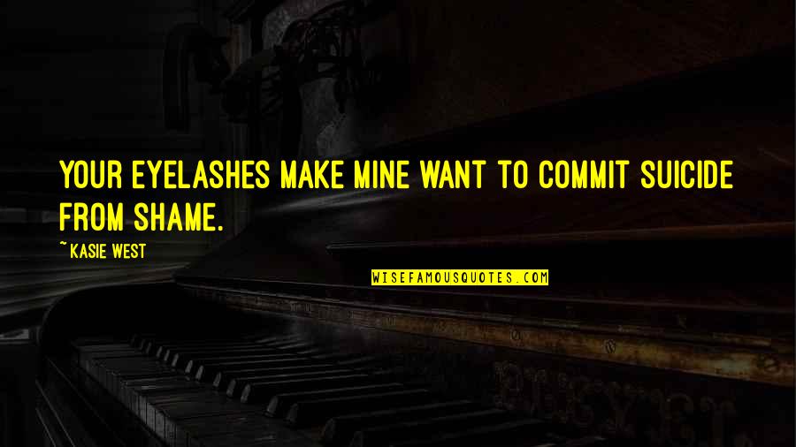 Your All Mine Quotes By Kasie West: Your eyelashes make mine want to commit suicide