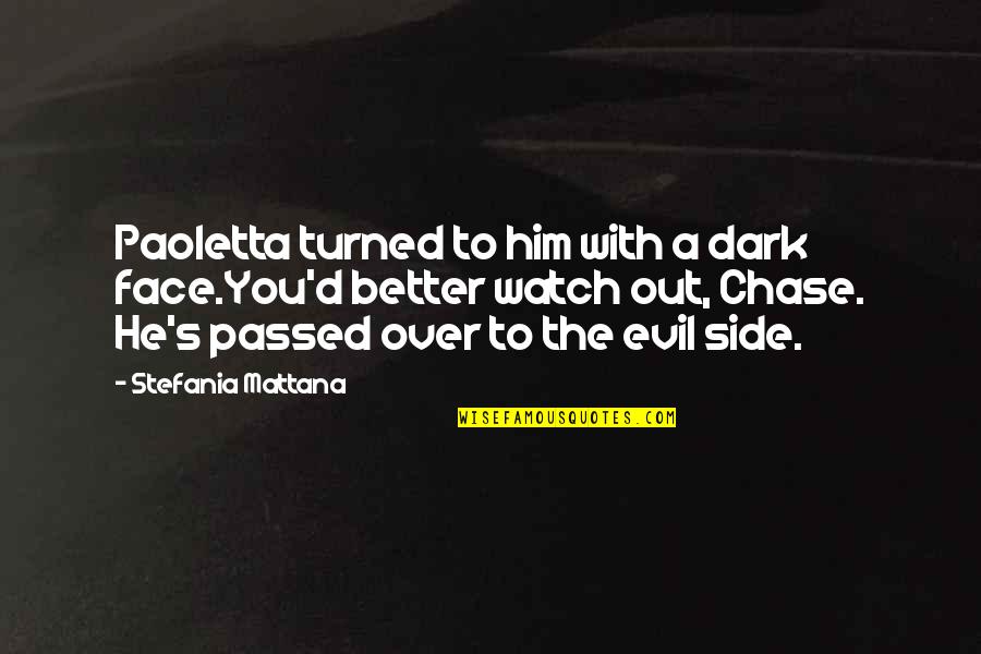 Your Better Than Him Quotes By Stefania Mattana: Paoletta turned to him with a dark face.You'd