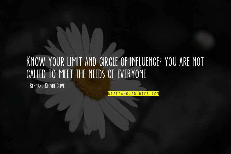 Your Circle Quotes By Bernard Kelvin Clive: Know your limit and circle of influence; you