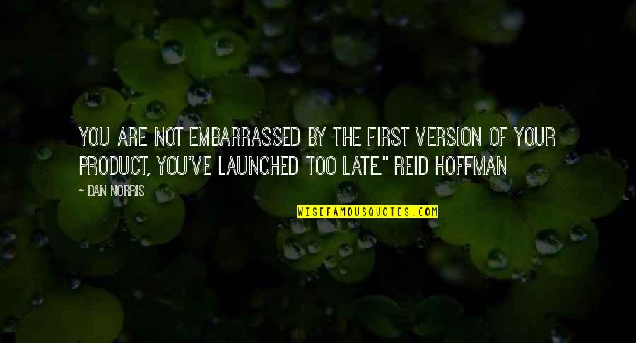 Your Embarrassed Quotes By Dan Norris: you are not embarrassed by the first version