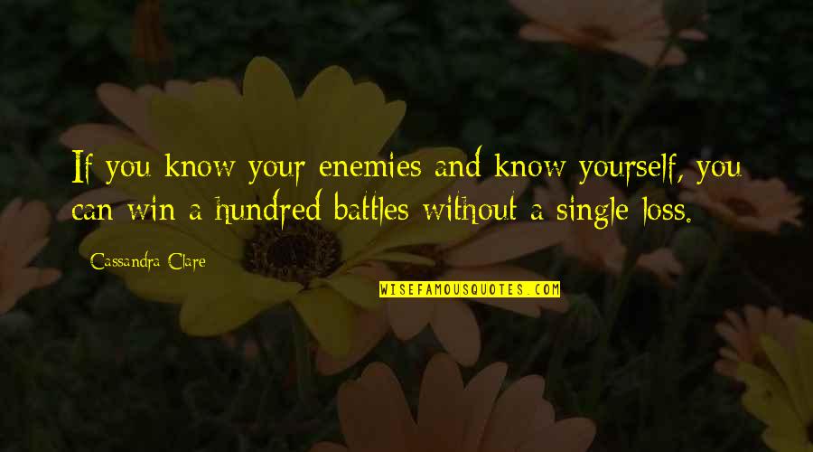 Your Enemies Quotes By Cassandra Clare: If you know your enemies and know yourself,