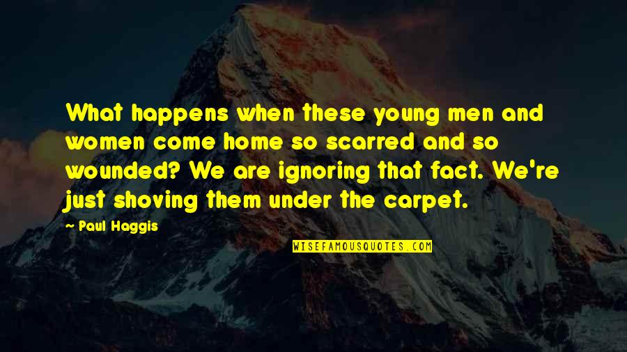 Your Ex Ignoring You Quotes By Paul Haggis: What happens when these young men and women