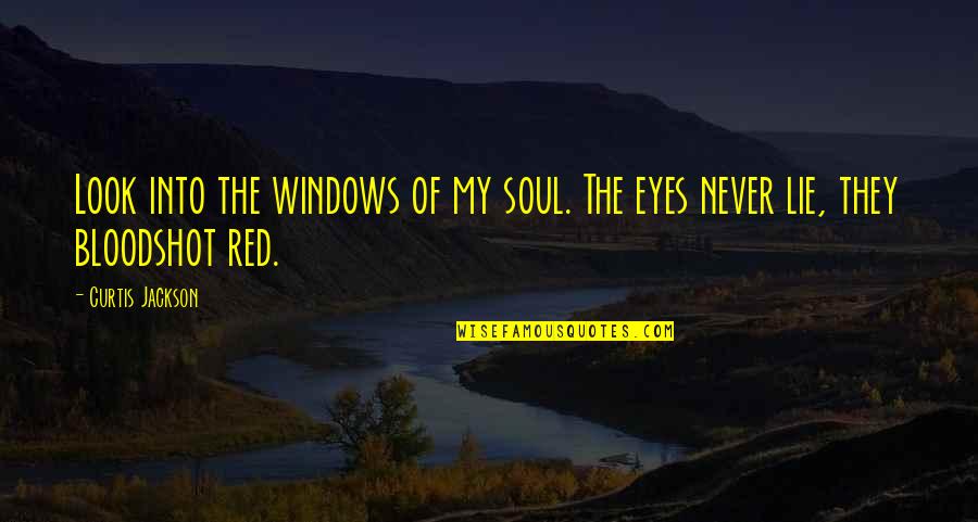 Your Eyes Never Lie Quotes By Curtis Jackson: Look into the windows of my soul. The