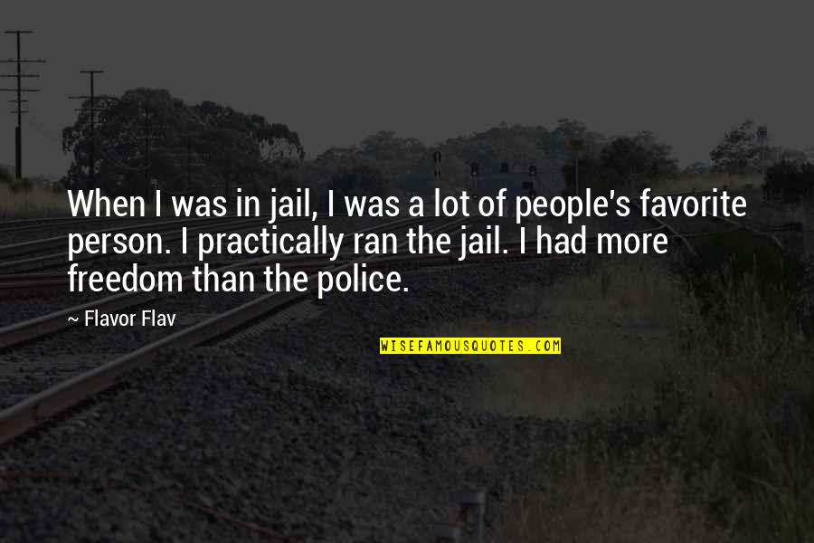 Your Favorite Person Quotes By Flavor Flav: When I was in jail, I was a