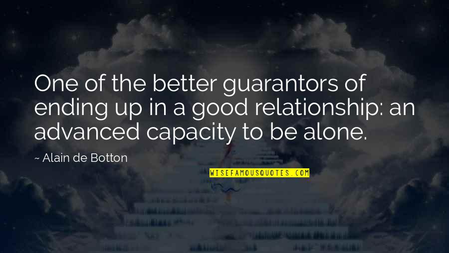 Your Feelings Getting Hurt Quotes By Alain De Botton: One of the better guarantors of ending up