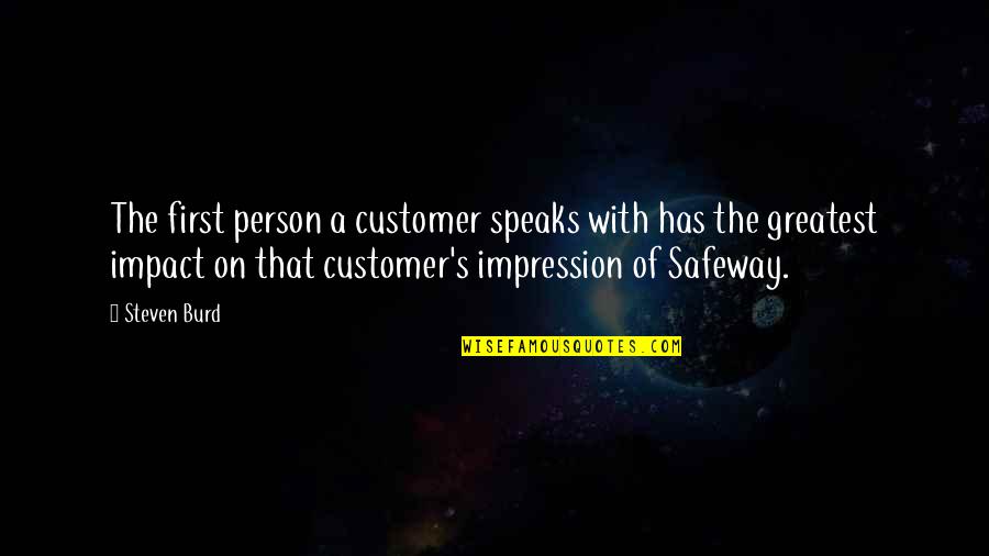 Your First Impression Quotes By Steven Burd: The first person a customer speaks with has