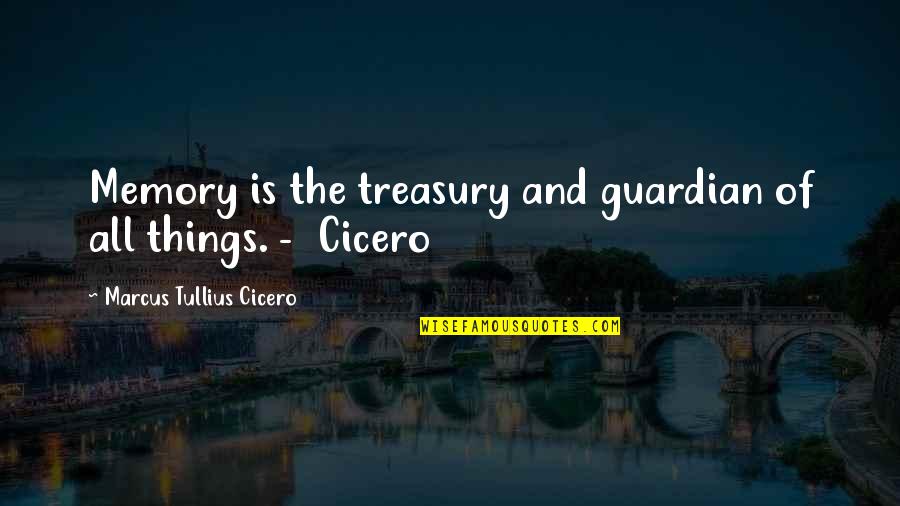 Your Guardian Quotes By Marcus Tullius Cicero: Memory is the treasury and guardian of all