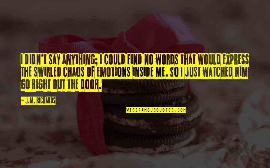 Your Heart Is Amazing Quotes By J.M. Richards: I didn't say anything; I could find no