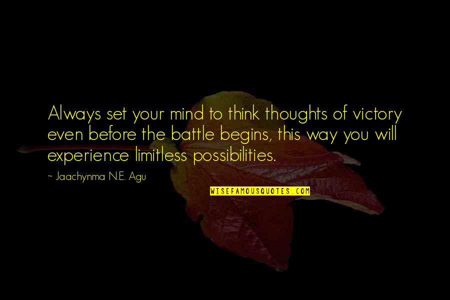 Your Mind Set Quotes By Jaachynma N.E. Agu: Always set your mind to think thoughts of